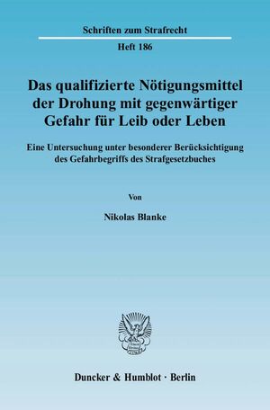 ISBN 9783428123117: Das qualifizierte Nötigungsmittel der Drohung mit gegenwärtiger Gefahr für Leib oder Leben. - Eine Untersuchung unter besonderer Berücksichtigung des Gefahrbegriffs des Strafgesetzbuches.