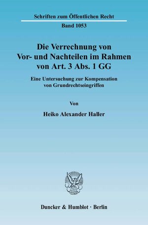 ISBN 9783428123957: Die Verrechnung von Vor- und Nachteilen im Rahmen von Art. 3 Abs. 1 GG. - Eine Untersuchung zur Kompensation von Grundrechtseingriffen.