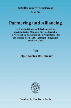 ISBN 9783428126002: Partnering und Alliancing. - Vertragsgestaltung und Rechtsprobleme anreizbasierter Allianzen für Großprojekte im Vergleich zu herkömmlichen Projektmodellen am Beispiel der FIDIC-Vertragsbedingungen und der VOB-B.