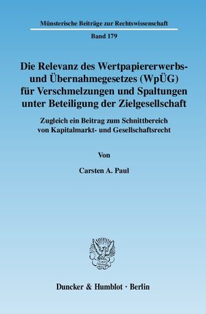 ISBN 9783428126019: Die Relevanz des Wertpapiererwerbs- und Übernahmegesetzes (WpÜG) für Verschmelzungen und Spaltungen unter Beteiligung der Zielgesellschaft. - Zugleich ein Beitrag zum Schnittbereich von Kapitalmarkt- und Gesellschaftsrecht.