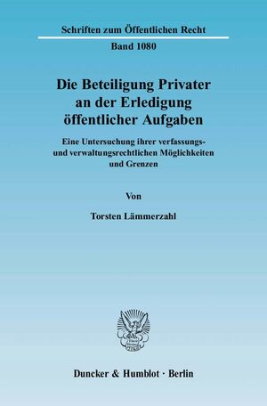 ISBN 9783428126194: Die Beteiligung Privater an der Erledigung öffentlicher Aufgaben. - Eine Untersuchung ihrer verfassungs- und verwaltungsrechtlichen Möglichkeiten und Grenzen.