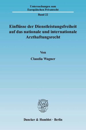 ISBN 9783428126224: Einflüsse der Dienstleistungsfreiheit auf das nationale und internationale Arzthaftungsrecht.