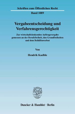 ISBN 9783428126576: Vergabeentscheidung und Verfahrensgerechtigkeit. - Zur wirtschaftslenkenden Auftragsvergabe gemessen an der Berufsfreiheit, den Grundfreiheiten und dem Beihilfenverbot.