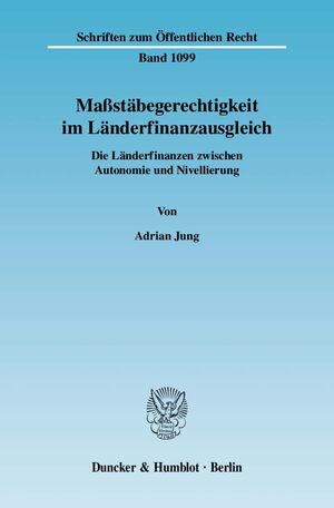 ISBN 9783428126736: Maßstäbegerechtigkeit im Länderfinanzausgleich. - Die Länderfinanzen zwischen Autonomie und Nivellierung.