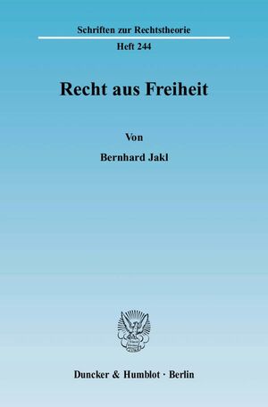 ISBN 9783428127191: Recht aus Freiheit.: Die Gegenüberstellung der rechtstheoretischen Ansätze der Wertungsjurisprudenz und des Liberalismus mit der kritischen Rechtsphilosophie Kants. (Schriften zur Rechtstheorie)