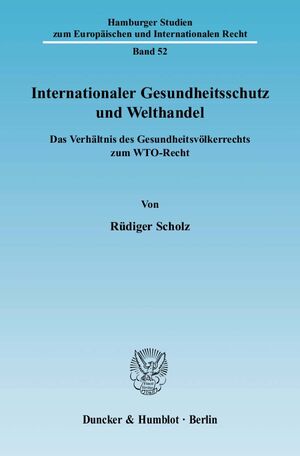 ISBN 9783428132706: Internationaler Gesundheitsschutz und Welthandel. - Das Verhältnis des Gesundheitsvölkerrechts zum WTO-Recht.