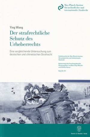 ISBN 9783428132997: Der strafrechtliche Schutz des Urheberrechts. – Eine vergleichende Untersuchung zum deutschen und chinesischen Strafrecht.