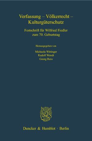 ISBN 9783428134946: Verfassung - Völkerrecht - Kulturgüterschutz. - Festschrift für Wilfried Fiedler zum 70. Geburtstag.