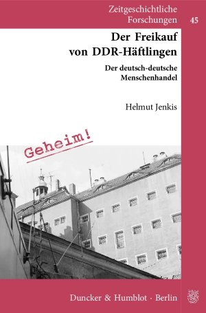 neues Buch – Helmut Jenkis – Der Freikauf von DDR-Häftlingen. - Der deutsch-deutsche Menschenhandel.