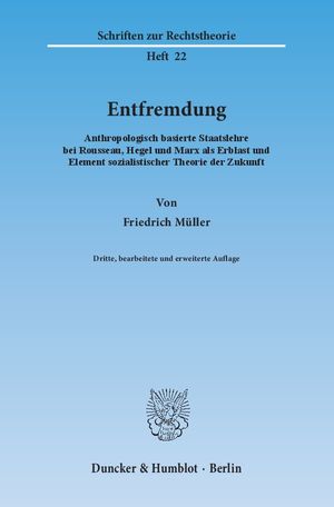 ISBN 9783428139033: Entfremdung. - Anthropologisch basierte Staatslehre bei Rousseau, Hegel und Marx als Erblast und Element sozialistischer Theorie der Zukunft.