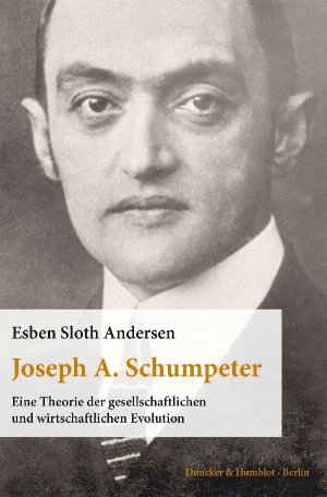 ISBN 9783428140107: Joseph A. Schumpeter. - Eine Theorie der gesellschaftlichen und wirtschaftlichen Evolution. Aus dem Englischen übersetzt von Thomas Atzert.