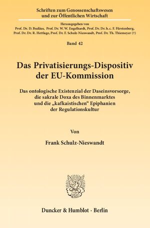 ISBN 9783428141081: Das Privatisierungs-Dispositiv der EU-Kommission. – Das ontologische Existenzial der Daseinsvorsorge, die sakrale Doxa des Binnenmarktes und die "kafkaistischen" Epiphanien der Regulationskultur.