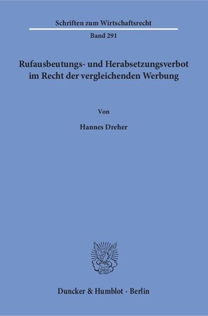 ISBN 9783428149032: Rufausbeutungs- und Herabsetzungsverbot im Recht der vergleichenden Werbung.