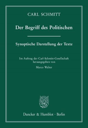 ISBN 9783428154647: Der Begriff des Politischen. - Synoptische Darstellung der Texte. Im Auftrag der Carl-Schmitt-Gesellschaft hrsg. von Marco Walter.