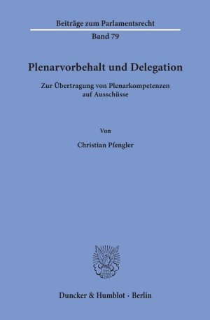 ISBN 9783428158744: Plenarvorbehalt und Delegation. - Zur Übertragung von Plenarkompetenzen auf Ausschüsse.