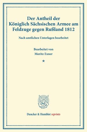 ISBN 9783428162949: Der Antheil der Königlich Sächsischen Armee am Feldzuge gegen Rußland 1812