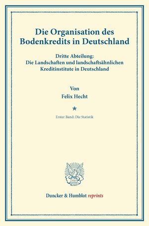 ISBN 9783428164820: Die Organisation des Bodenkredits in Deutschland. - Dritte Abteilung: Die Landschaften und landschaftsähnlichen Kreditinstitute in Deutschland. Erster Band: Die Statistik.