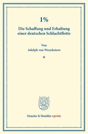 ISBN 9783428171576: 1%. - Die Schaffung und Erhaltung einer deutschen Schlachtflotte.