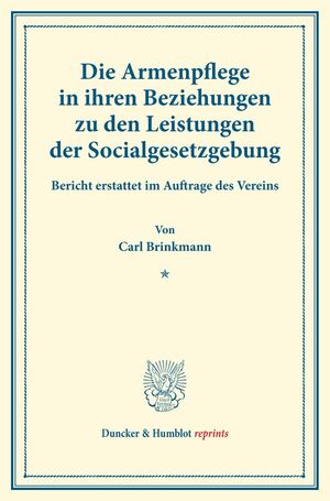 ISBN 9783428175734: Die Armenpflege in ihren Beziehungen zu den Leistungen der Socialgesetzgebung.