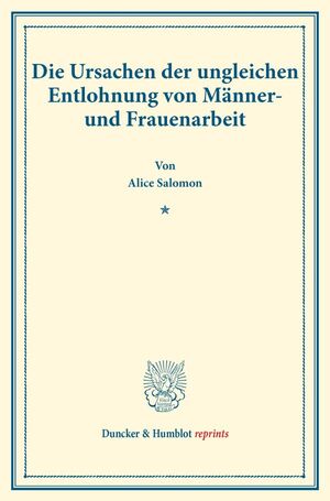 ISBN 9783428177912: Die Ursachen der ungleichen Entlohnung von Männer- und Frauenarbeit. - (Staats- und sozialwissenschaftliche Forschungen 122).