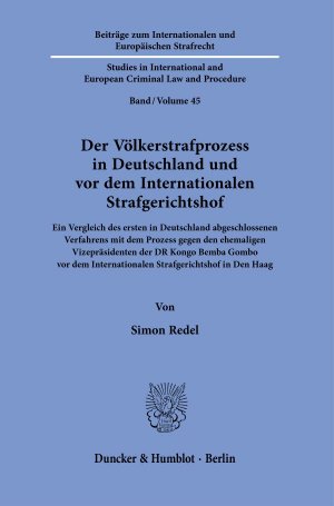 ISBN 9783428181612: Der Völkerstrafprozess in Deutschland und vor dem Internationalen Strafgerichtshof. - Ein Vergleich des ersten in Deutschland abgeschlossenen Verfahrens mit dem Prozess gegen den ehemaligen Vizepräsidenten der DR Kongo Bemba Gombo vor dem Internationalen 