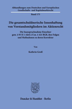 ISBN 9783428181810: Die gesamtschuldnerische Innenhaftung von Vorstandsmitgliedern im Aktienrecht. - Die Inanspruchnahme Einzelner gem. § 93 II 1 AktG i.V.m. § 421 BGB, ihre Folgen und Maßnahmen zu deren Korrektur.