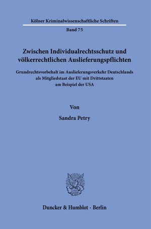 ISBN 9783428182268: Zwischen Individualrechtsschutz und völkerrechtlichen Auslieferungspflichten. – Grundrechtsvorbehalt im Auslieferungsverkehr Deutschlands als Mitgliedstaat der EU mit Drittstaaten am Beispiel der USA.