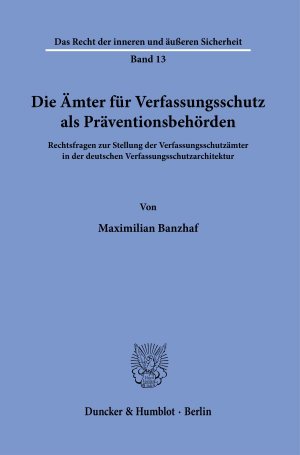 ISBN 9783428183173: Die Ämter für Verfassungsschutz als Präventionsbehörden. – Rechtsfragen zur Stellung der Verfassungsschutzämter in der deutschen Verfassungsschutzarchitektur.