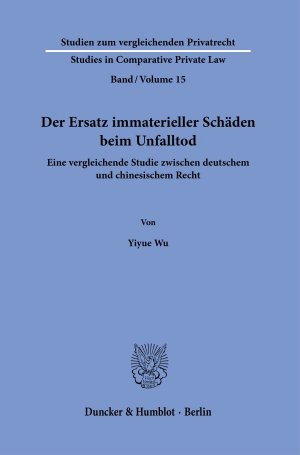 ISBN 9783428184309: Der Ersatz immaterieller Schäden beim Unfalltod. - Eine vergleichende Studie zwischen deutschem und chinesischem Recht.