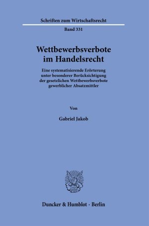 ISBN 9783428184316: Wettbewerbsverbote im Handelsrecht. – Eine systematisierende Erörterung unter besonderer Berücksichtigung der gesetzlichen Wettbewerbsverbote gewerblicher Absatzmittler.