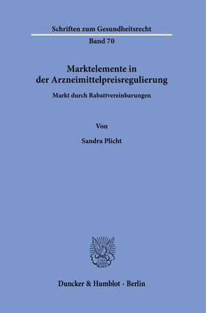 ISBN 9783428184811: Marktelemente in der Arzneimittelpreisregulierung. – Markt durch Rabattvereinbarungen