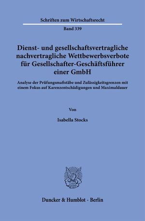 ISBN 9783428184910: Dienst- und gesellschaftsvertragliche nachvertragliche Wettbewerbsverbote für Gesellschafter-Geschäftsführer einer GmbH. – Analyse der Prüfungsmaßstäbe und Zulässigkeitsgrenzen mit einem Fokus auf Karenzentschädigungen und Maximaldauer.