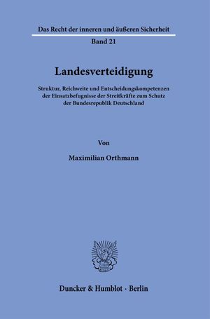 ISBN 9783428186631: Landesverteidigung. - Struktur, Reichweite und Entscheidungskompetenzen der Einsatzbefugnisse der Streitkräfte zum Schutz der Bundesrepublik Deutschland.