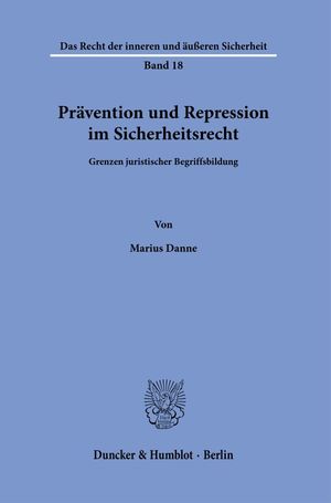 ISBN 9783428186945: Prävention und Repression im Sicherheitsrecht. - Grenzen juristischer Begriffsbildung.