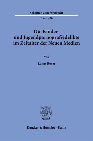 ISBN 9783428189946: Die Kinder- und Jugendpornografiedelikte im Zeitalter der Neuen Medien.