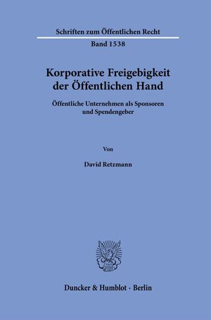 ISBN 9783428191390: Korporative Freigebigkeit der Öffentlichen Hand - Öffentliche Unternehmen als Sponsoren und Spendengeber