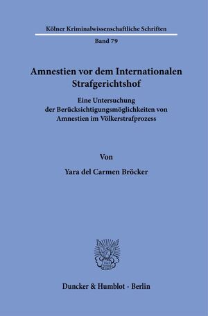 ISBN 9783428192175: Amnestien vor dem Internationalen Strafgerichtshof | Eine Untersuchung der Berücksichtigungsmöglichkeiten von Amnestien im Völkerstrafprozess | Yara del Carmen Bröcker | Taschenbuch | 323 S. | Deutsch