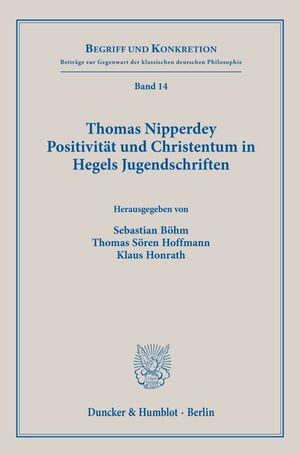 ISBN 9783428193110: Thomas Nipperdey. Positivität und Christentum in Hegels Jugendschriften | Klaus Honrath (u. a.) | Taschenbuch | 201 S. | Deutsch | 2024 | Duncker & Humblot | EAN 9783428193110