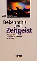 ISBN 9783429019389: Bekenntnis und Zeitgeist. Das christliche Glaubensbekenntnis neu befragt