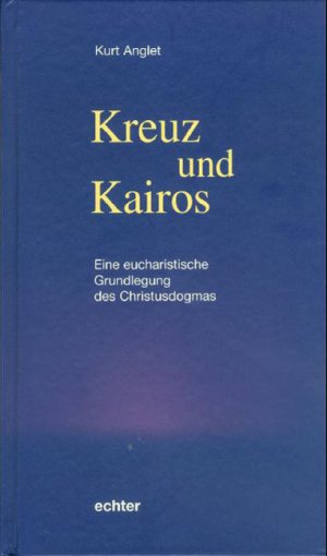 ISBN 9783429027490: Kreuz und Kairos - Eine eucharistische Grundlegung des Christusdogmas