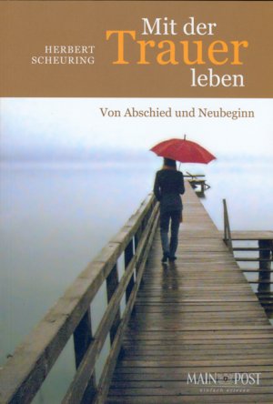 gebrauchtes Buch – Herbert Scheuring – Mit der Trauer leben - Von Abschied und Neubeginn