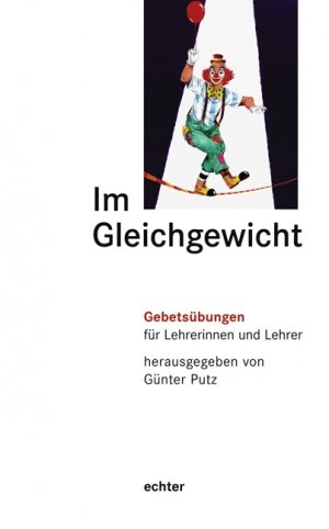 ISBN 9783429030179: Im Gleichgewicht - Gebetsübungen für Lehrerinnen und Lehrer