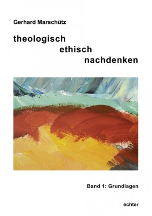 ISBN 9783429030490: theologisch ethisch nachdenken – Band 1: Grundregeln