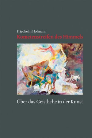 ISBN 9783429030704: Kometenstreifen des Himmels – Über das Geistliche in der Kunst