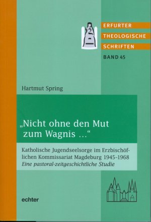 ISBN 9783429036263: "Nicht ohne den Mut zum Wagnis ..." – Katholische Jugendseelsorge im Erzbischöflichen Kommissariat Magdeburg 1945-1968. Eine pastoral-zeitgeschichtliche Studie