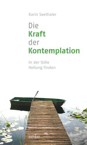 ISBN 9783429036386: Die Kraft der Kontemplation - In der Stille Heilung finden