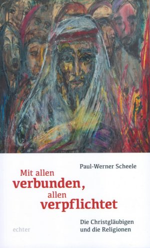 ISBN 9783429036607: Mit allen verbunden, allen verpflichtet - Die Christgläubigen und die Religionen.