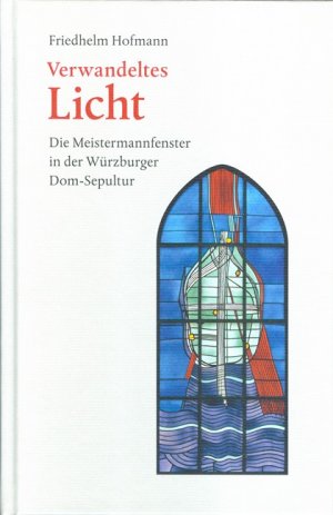 ISBN 9783429036843: Verwandeltes Licht - Die Meistermannfenster in der Würzburger Dom-Sepultur (NEU)