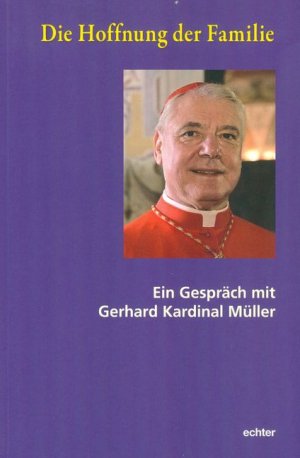 ISBN 9783429038298: Die Hoffnung der Familie - Ein Gespräch mit Gerhard Kardinal Müller