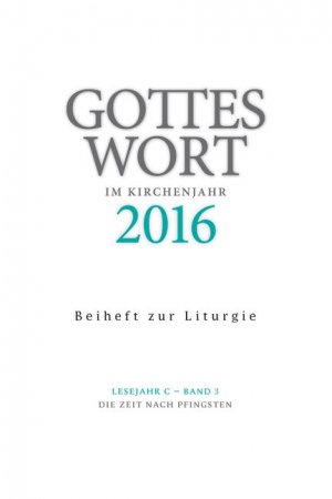 ISBN 9783429038984: Gottes Wort im Kirchenjahr – 2016. Lesejahr C - Band 3: Die Zeit nach Pfingsten. Beiheft zur Liturgie